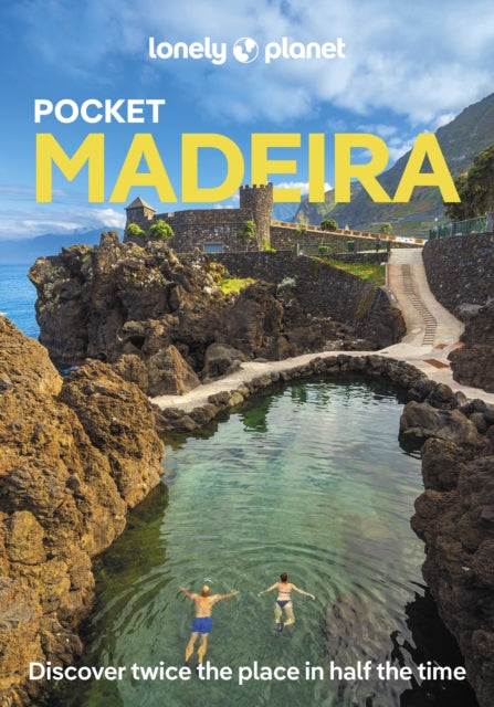 Lonely Planet Pocket Madeira : Discover Twice the Region in Half the Time | Top Sights | Maps & Walking Tours | Covers Faja dos Padres, Ponto do Sol, Jardins Botanicos da Madeira and more-9781837583560