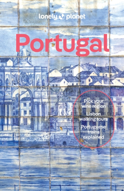 Lonely Planet Portugal : 2025 - 2026 Travel Guide | Plan the Trip of a Lifetime | Detailed Itineraries & Maps | Insider Tips | Covers Lisbon, Algarve, Alentejo, Porto and more-9781837583584