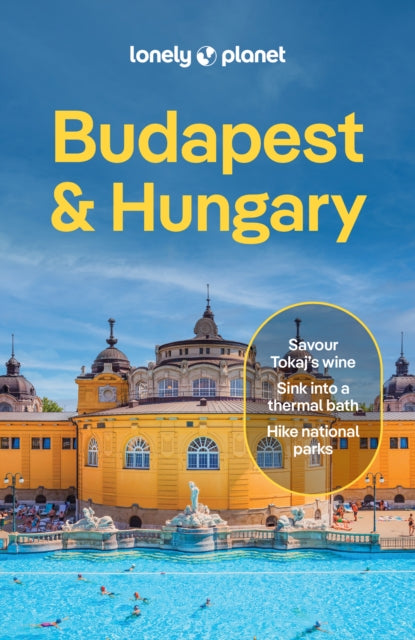Lonely Planet Budapest & Hungary : Plan the Trip of a Lifetime | Detailed Itineraries & Maps | Insider Tips | Covers Budapest, Danube Bend & Western Transdanubia, Lake Balaton and more-9781837583638