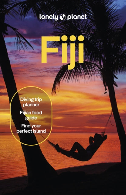 Lonely Planet Fiji : Plan the Trip of a Lifetime | Detailed Itineraries & Maps | Insider Tips | Covers Nadi, Suva, Yasawa and more-9781837583836