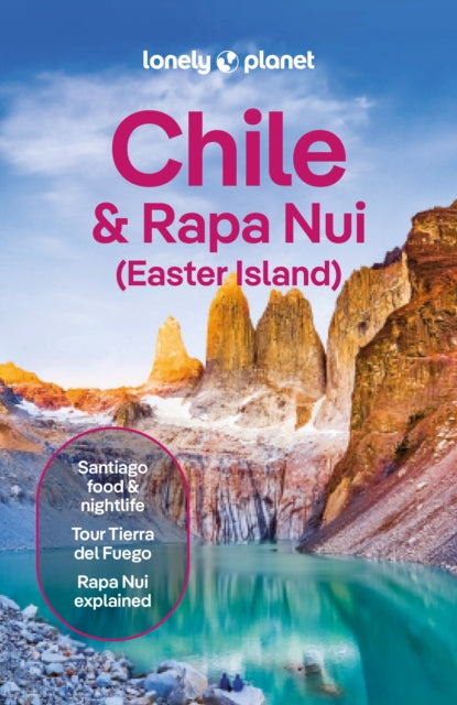 Lonely Planet Chile & Rapa Nui (Easter Island) : Plan the Trip of a Lifetime | Detailed Itineraries & Maps | Insider Tips | Covers Santiago, Norte Grande, Norte Chico and more-9781837583928