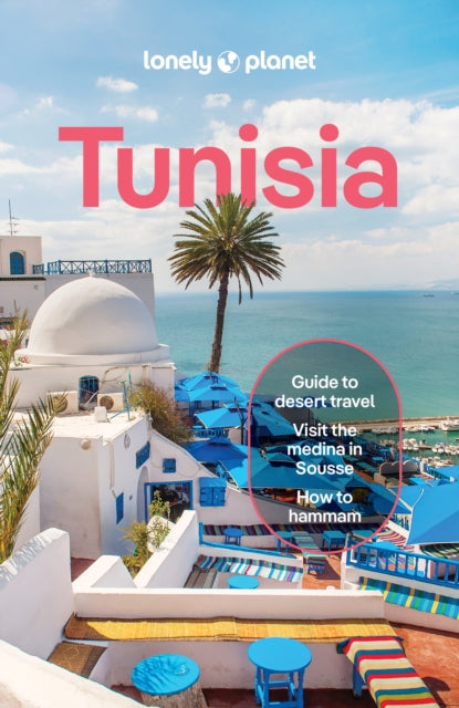 Lonely Planet Tunisia : Plan the Trip of a Lifetime | Detailed Itineraries & Maps | Insider Tips | Covers Ksar Ghilane, Bulla Regia, Cap Bon and more-9781837586769