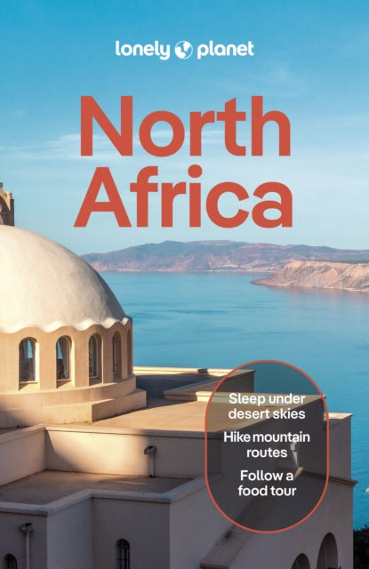 Lonely Planet North Africa : Plan the Trip of a Lifetime | Detailed Itineraries & Maps | Insider Tips | Covers Morocco, Egypt, Algeria, Tunisia and Libya and more-9781837586783