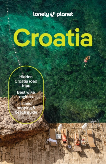Lonely Planet Croatia : 2026 - 2027 Travel Guide | Plan the Trip of a Lifetime | Detailed Itineraries & Maps | Insider Tips | Covers Dubrovnik, Split, Zagreb, Kvarner and more-9781838697235