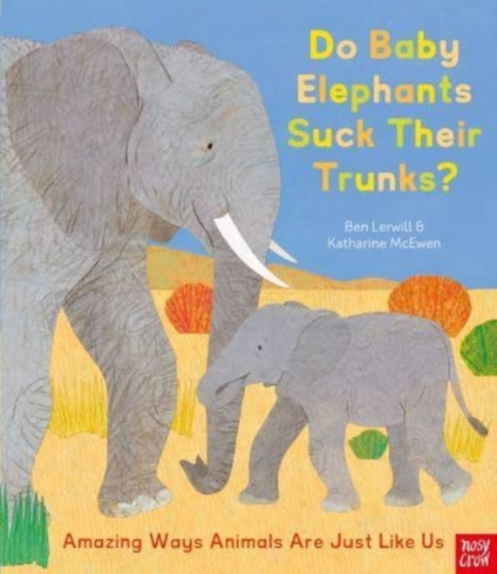 Do Baby Elephants Suck Their Trunks? – Amazing Ways Animals Are Just Like Us-9781839941726