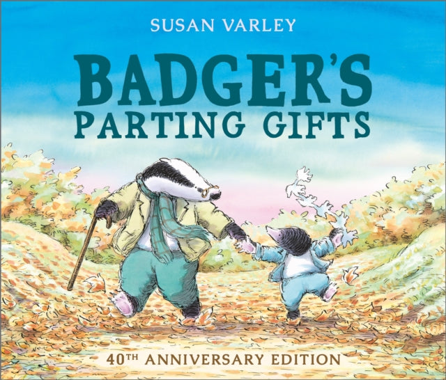 Badger's Parting Gifts : 40th Anniversary Edition of a picture book to help children deal with death-9781849395144