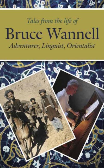 Tales from the life of Bruce Wannell : Adventurer, Linguist, Orientalist-9781900209250