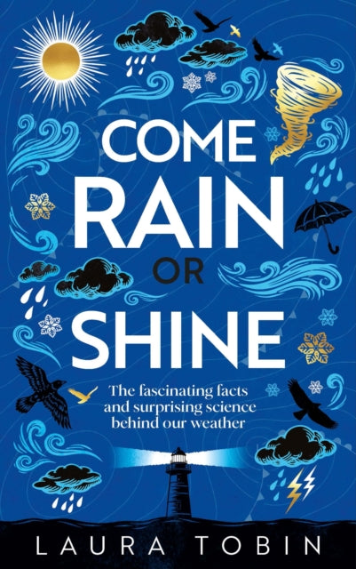 Come Rain or Shine : The fascinating facts and surprising science behind our weather-9781915780942