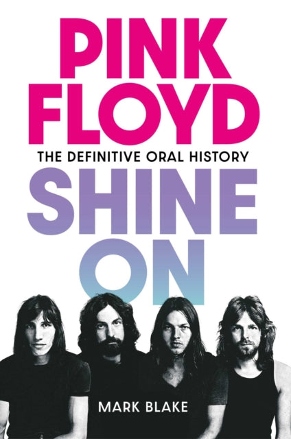 Pink Floyd Shine On : The Definitive Oral History-9781917923088
