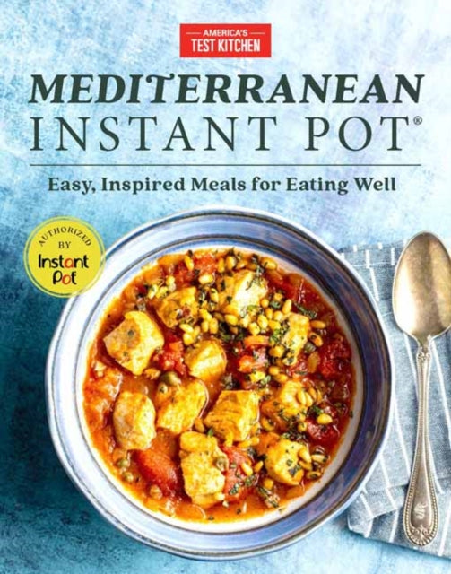 Mediterranean Instant Pot : Easy, Inspired Meals for Eating Well-9781948703062